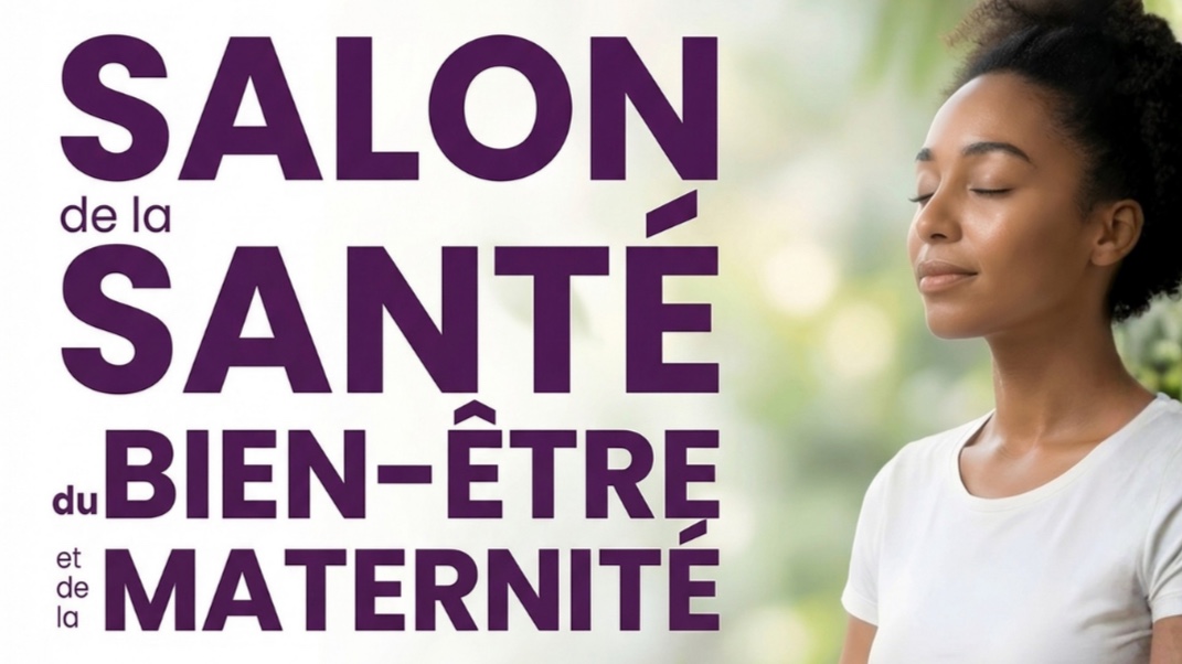 SALON DE LA SANTÉ DU BIEN ÊTRE ET DE LA MATERNITÉ 